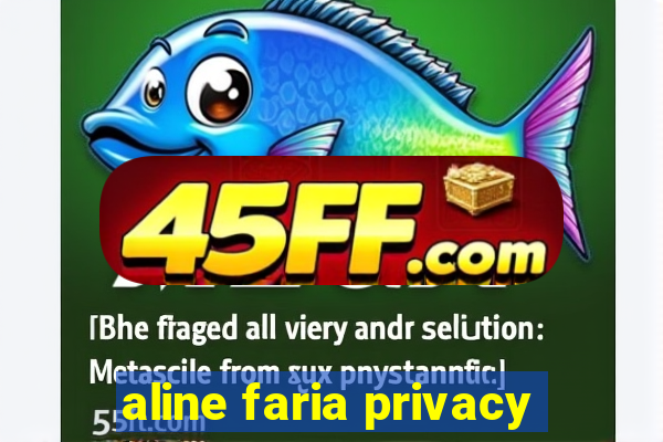 aline faria privacy